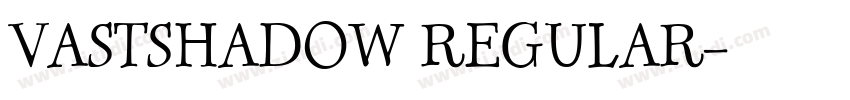 VASTSHADOW REGULAR字体转换